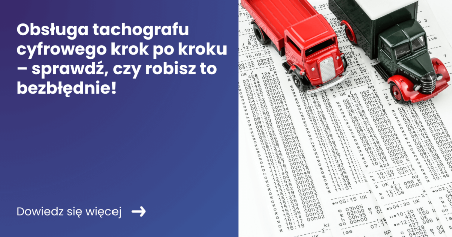 Obsługa tachografu cyfrowego krok po kroku sprawdź czy robisz to bezbłędnie