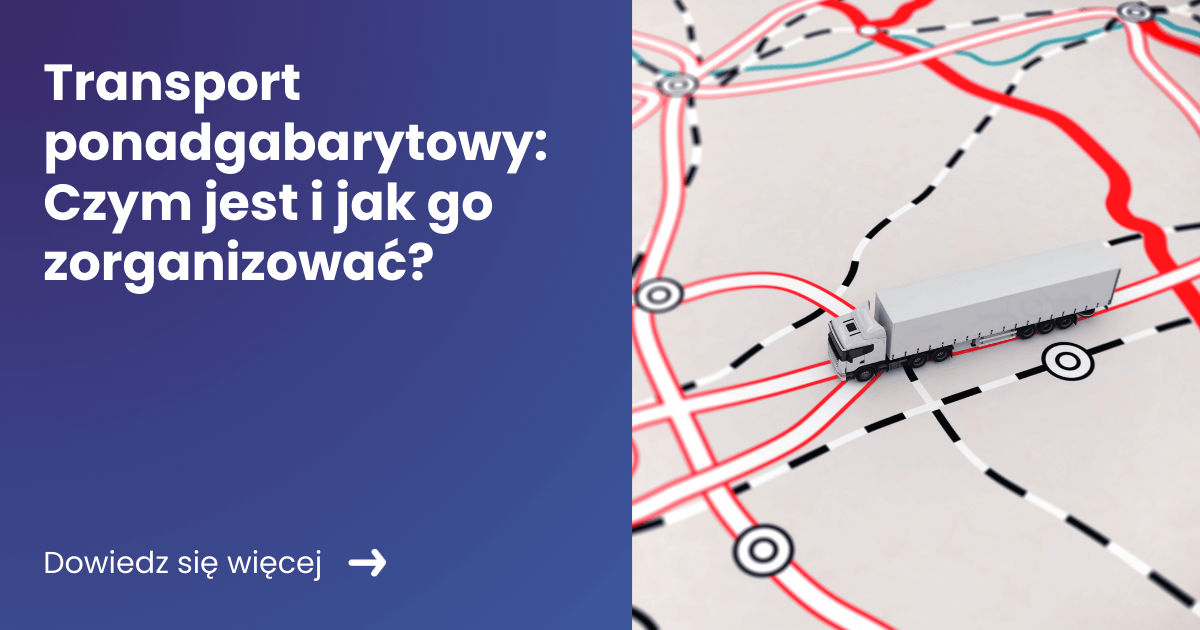 Transport ponadgabarytowy Czym jest i jak go zorganizować