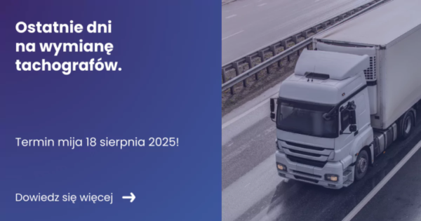 Banner z lewej strony tytuł ostatnie dni na wymianę tachografów z prawej zdjęcie ciężarówki