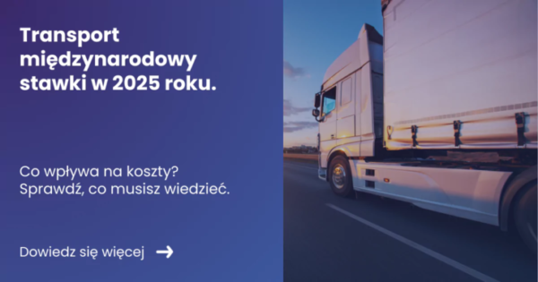 transport-miedzynarodowy-stawki-w-2025-roku Grafika prezentująca z lewej strony tytuł artykułu: Transport międzynarodowy stawki w 2025 roku. z prawej zdjęcie ciężarówki na autostradzie