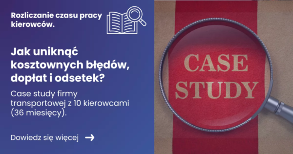 Grafika przedstawiająca po lewej stronie tytuł artykułu: Rozliczanie czasu pracy kierowców. Po prawej zdjęcie lupy na napis case study
