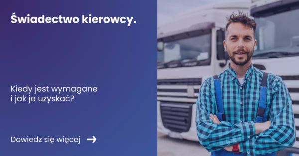 Grafika przedstawiająca z lewej strony tytuł artykułu: świadectwo kierowcy. Z prawej zdjęcie kierowcy stojącego na tle samochodów ciężarowych